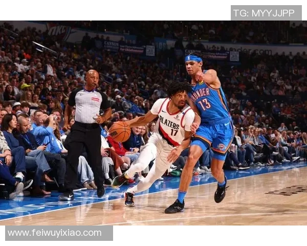 雷霆与开拓者的激战回顾与分析全场精彩瞬间与球员表现揭秘